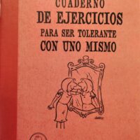 Cuaderno de ejercicios para ser tolerante con uno mismo