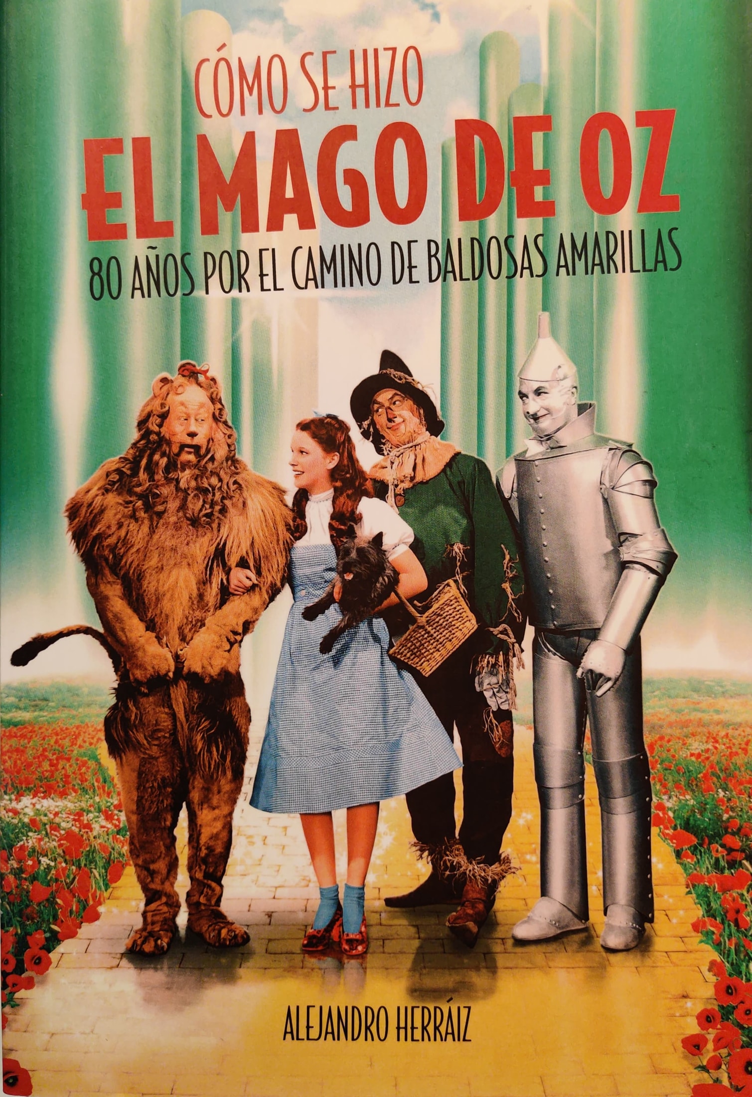 Cómo se hizo «El Mago de Oz». 80 años por el camino de baldosas amarillas 1 9788494880995