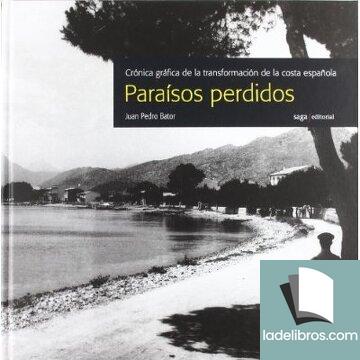 Paraísos perdidos. Crónica gráfica de la transformación de la costa española 1