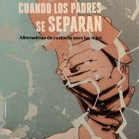 Cuando los padres se separan. Alternativas de custodia para los hijos