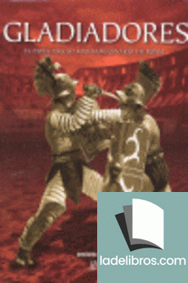 Gladiadores. El espectáculo más sanguinario de Roma 1 978846622163