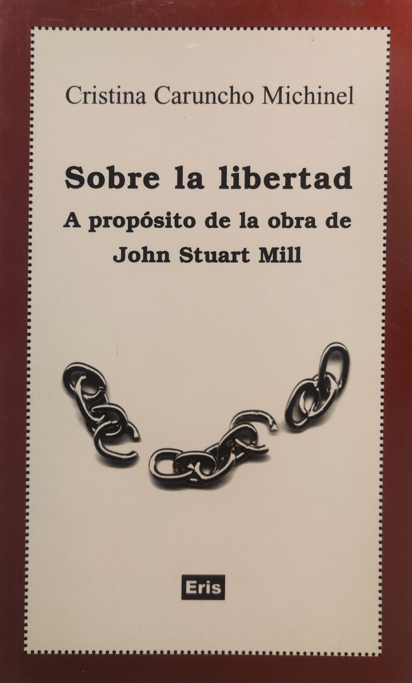 Sobre la libertad. A propósito de la obra de John Stuart Mill 1 9788492126118