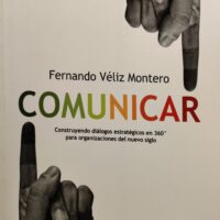 Comunicar. Construyendo diálogos estratégicos en 360º para organizaciones del nuevo siglo