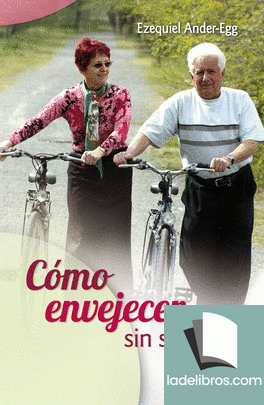 Cómo envejecer sin ser viejo 1 978849842593