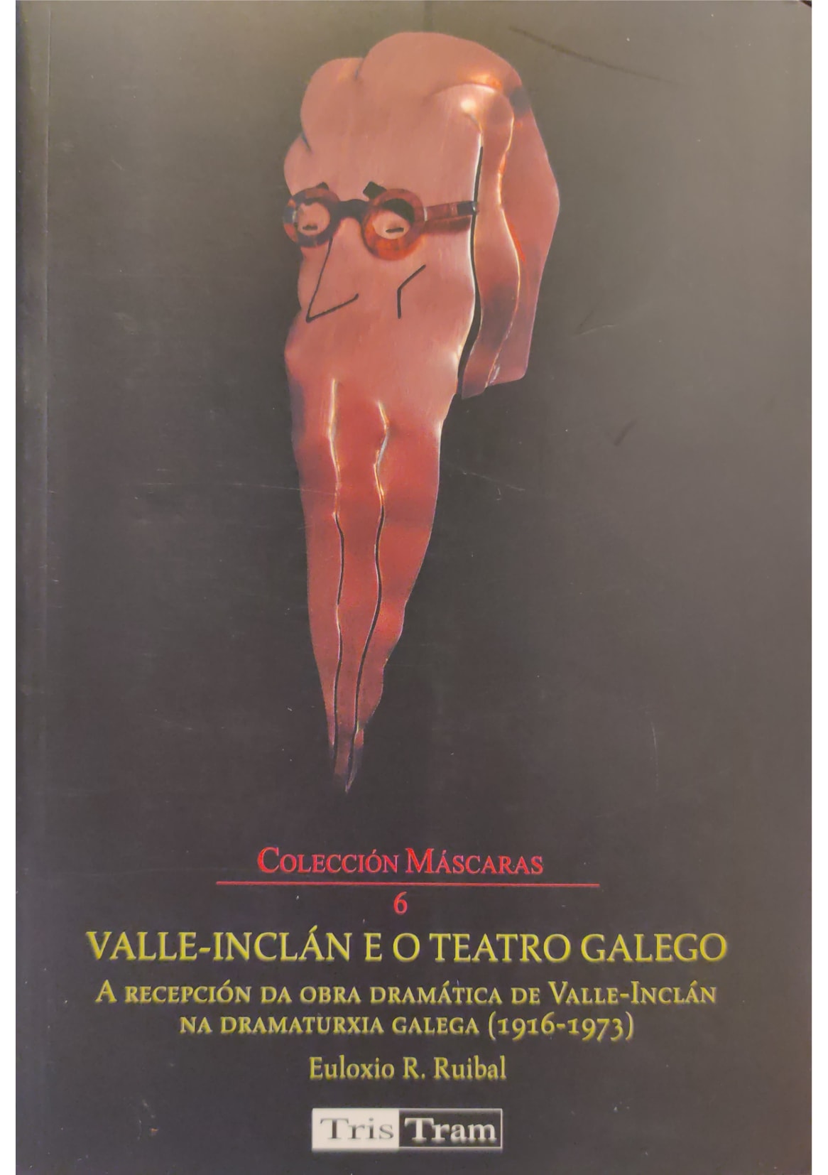 Valle-Inclán e o teatro galego. A recepción da obra dramática de Valle-Inclán na dramaturxia galega (1916-1973) 1 9788489377622