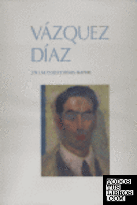 Vázquez Díaz en las colecciones MAPFRE 1 978848945598