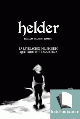 Helder. La revelación del secreto que todo lo transforma 1 978849303299