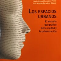 Espacios urbanos–Los. El estudio geográfico de la ciudad y la urbanización