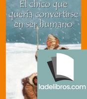 Chico que quería convertirse en ser humano, El