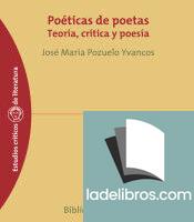 Poéticas de poetas. Teoría, crítica y poesía