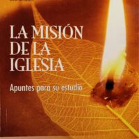 Misión de la Iglesia--La. Apuntes para su estudio