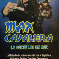 Max Cavalera. La voz de los sin voz. La historia del músico que dio vida a Sepultura, Nailbomb, Soulfly y Calavera Conspiracy