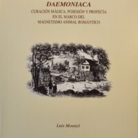 Daemoniaca. Curación mágica, posesión y profecía en el marco del magnetismo animal romántico