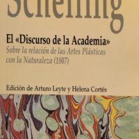(22)Schelling. El «Discurso de la Academia» (Sobre la relación de las Artes Plásticas con la Naturaleza-1807)