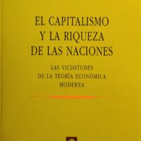 Capitalismo y la riqueza de las naciones–El. Las vicisitudes de la teoría económica moderna