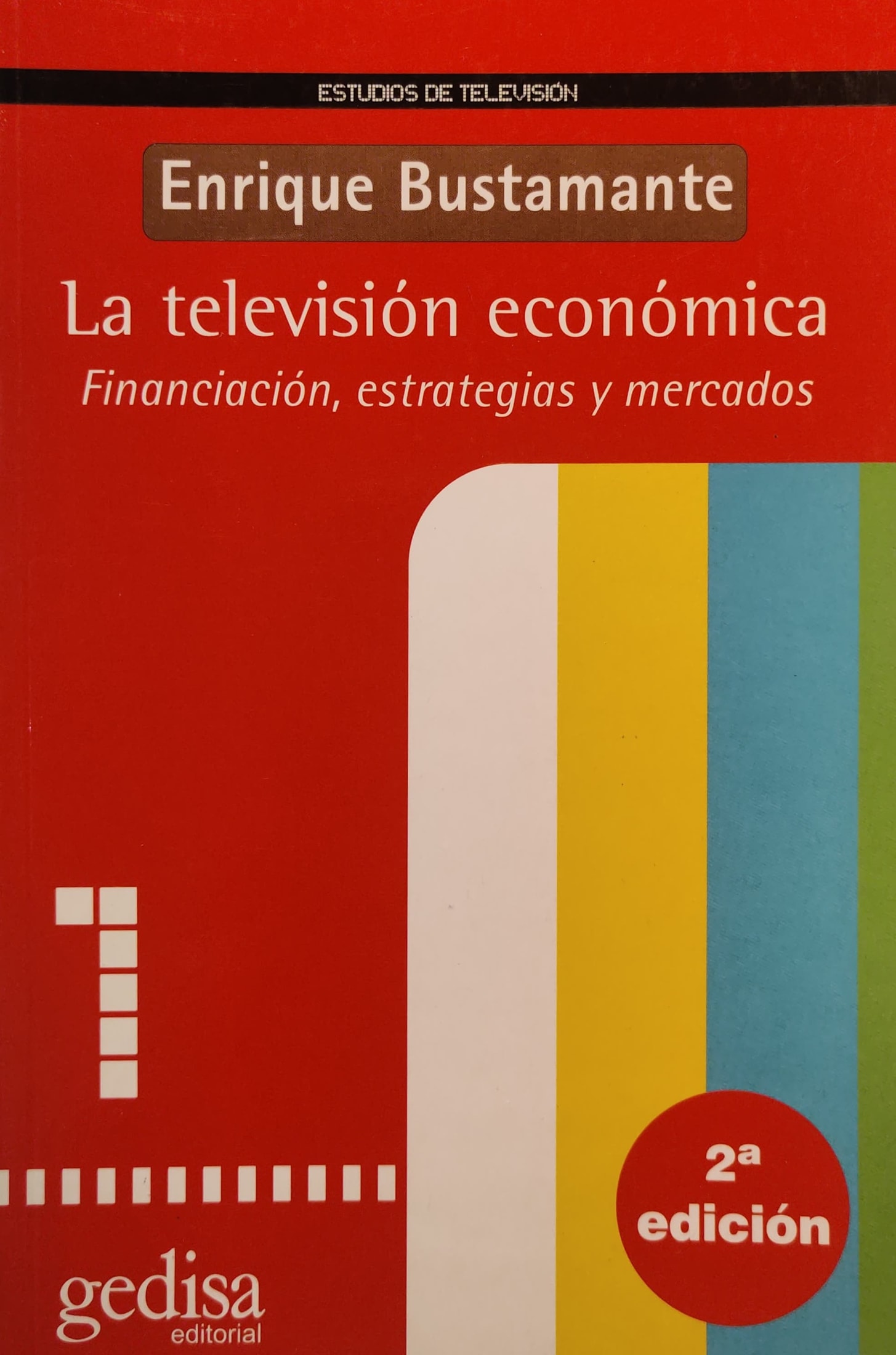 Televisión económica–La. Financiación, estrategias y mercados 1 9788474327458