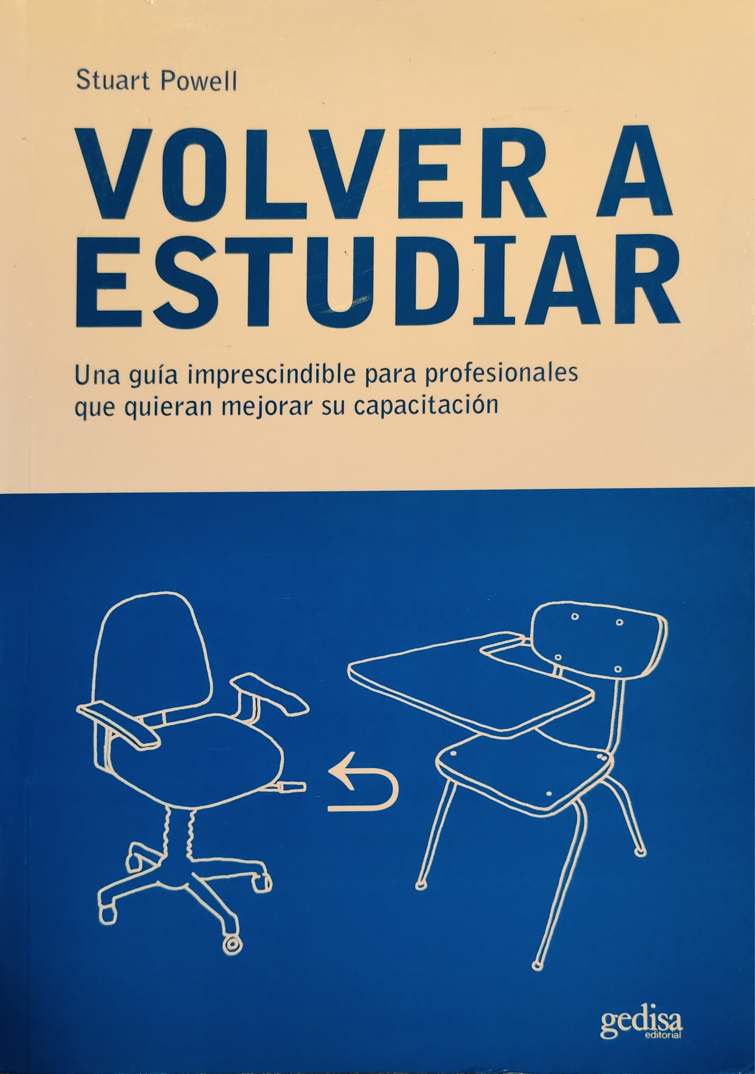 Volver a estudiar. Una guía imprescindible para profesionales que quieran mejorar su capacitación 1 9788474327779