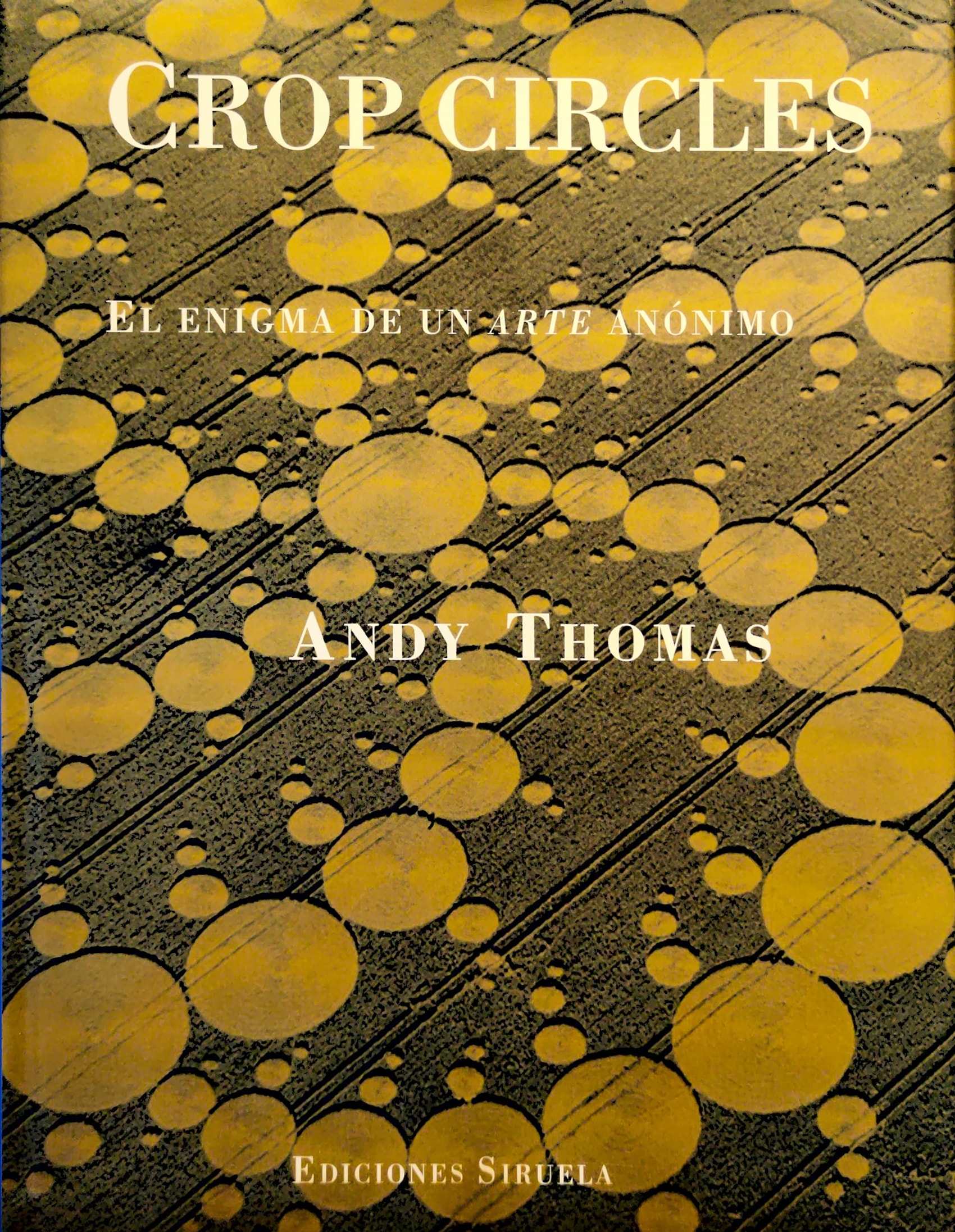Crop circles. El enigma de un arte anónimo 1 9788478447312