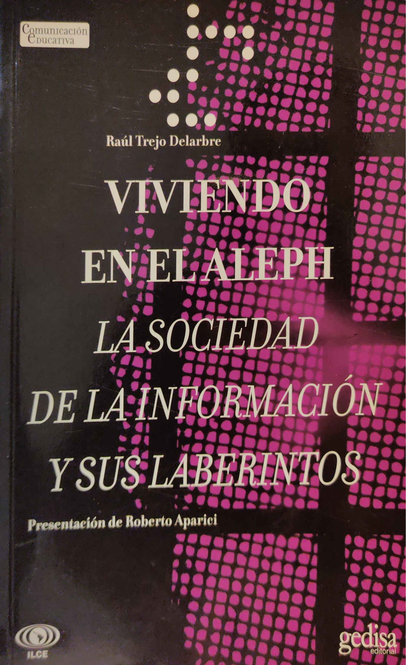 Viviendo en el Aleph. La sociedad de la información y sus laberintos 1 9788497841313
