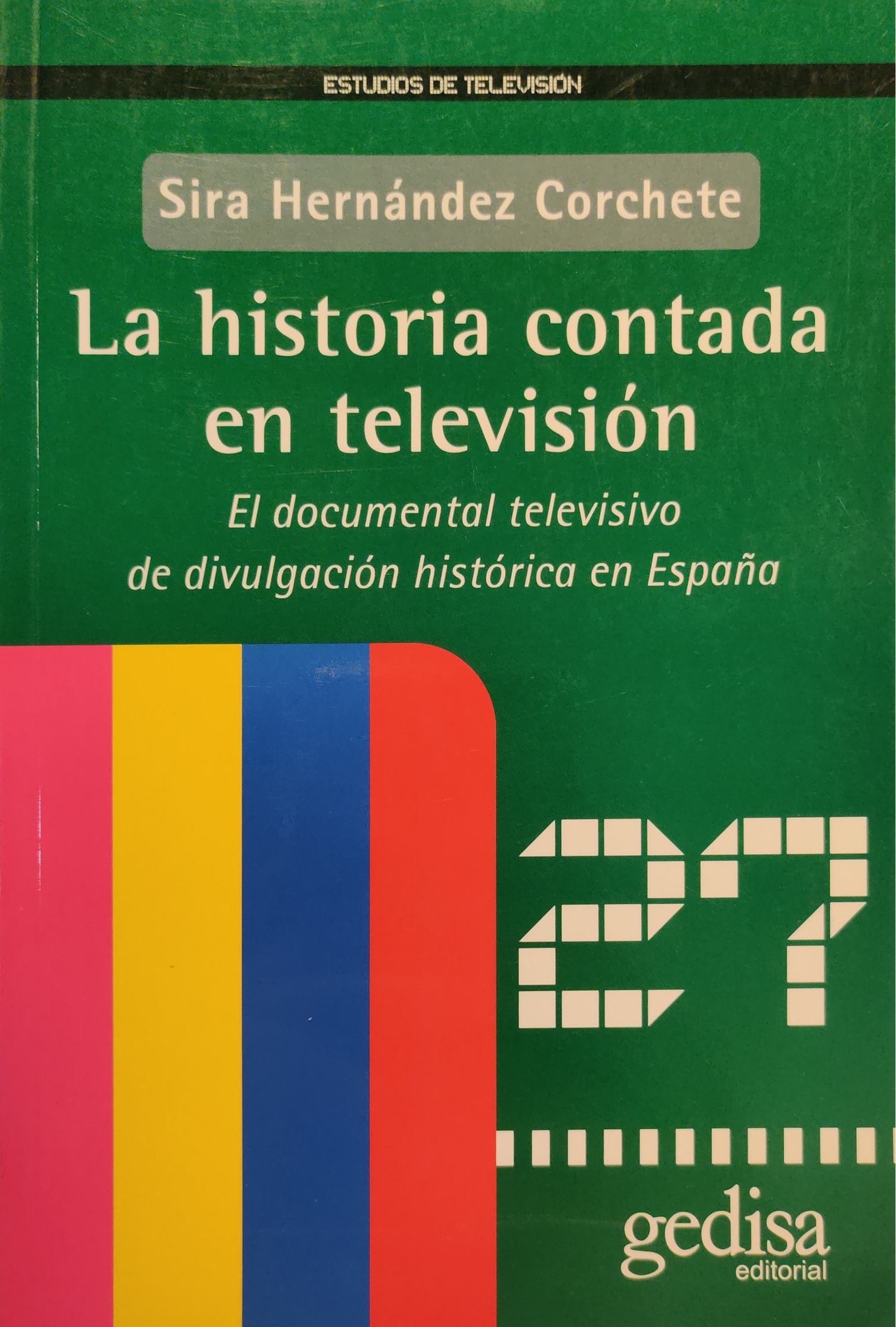 Historia contada en televisión–La. El documental televisivo de divulgación histórica en España 1 9788497842280